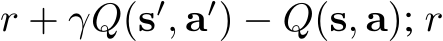  r + γQ(s′, a′) − Q(s, a); r