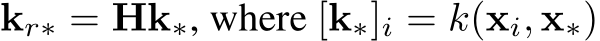 kr∗ = Hk∗, where [k∗]i = k(xi, x∗)