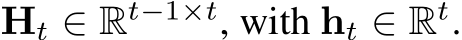  Ht ∈ Rt−1×t, with ht ∈ Rt.