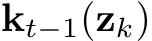  kt−1(zk)