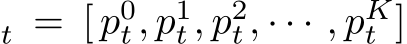 t = [ p0t, p1t, p2t, · · · , pKt ]