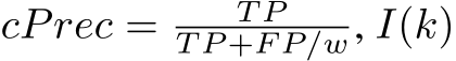  cPrec = T PT P +F P/w, I(k)