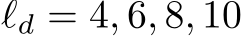  ℓd = 4, 6, 8, 10