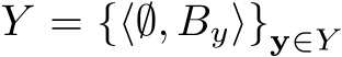  Y = {⟨∅, By⟩}y∈Y