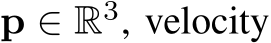  p ∈ R3, velocity