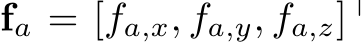 fa = [fa,x, fa,y, fa,z]⊤