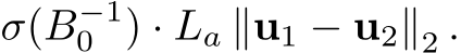  σ(B−10 ) · La ∥u1 − u2∥2 .