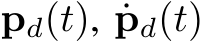  pd(t), ˙pd(t)