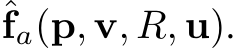 ˆfa(p, v, R, u).