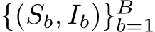 {(Sb, Ib)}Bb=1