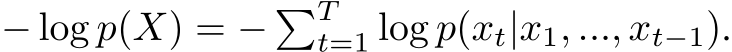  − log p(X) = − �Tt=1 log p(xt|x1, ..., xt−1).