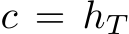  c = hT