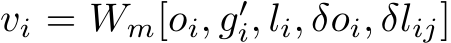  vi = Wm[oi, g′i, li, δoi, δlij]