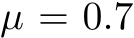  µ = 0.7