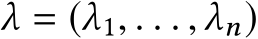  λ = (λ1, . . . , λn)