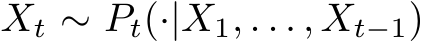  Xt ∼ Pt(·|X1, . . . , Xt−1)