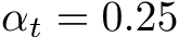  αt = 0.25