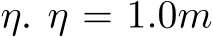  η. η = 1.0m