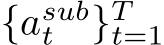  {asubt }Tt=1