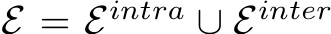  E = Eintra ∪ Einter