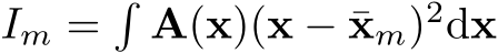 Im =�A(x)(x − ¯xm)2dx
