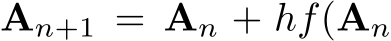 An+1 = An + hf(An