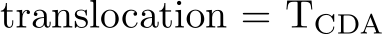 translocation = TCDA