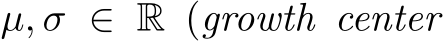  µ, σ ∈ R (growth center