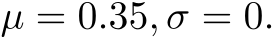  µ = 0.35, σ = 0.