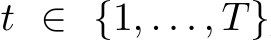  t ∈ {1, . . . , T}