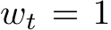  wt = 1