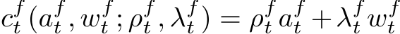 cft (aft , wft ; ρft , λft ) = ρft aft +λft wft