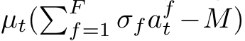  µt(�Ff=1 σfaft −M)