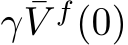  γ ¯V f(0)