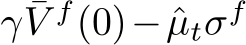  γ ¯V f(0)− ˆµtσf