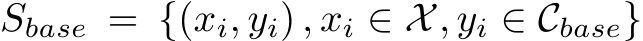  Sbase = {(xi, yi) , xi ∈ X, yi ∈ Cbase}