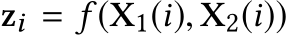  zi = f (X1(i), X2(i))