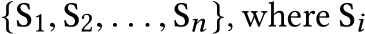 {S1, S2, . . . , Sn}, where Si