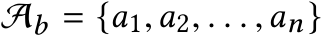  Ab = {a1,a2, . . . ,an}