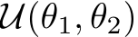  U(θ1, θ2)