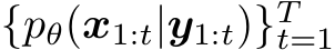  {pθ(x1:t|y1:t)}Tt=1