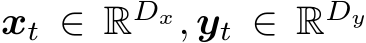  xt ∈ RDx, yt ∈ RDy