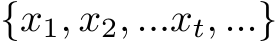  {x1, x2, ...xt, ...}