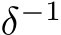  δ−1