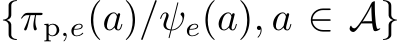  {πp,e(a)/ψe(a), a ∈ A}