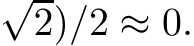 √2)/2 ≈ 0.