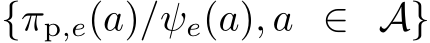  {πp,e(a)/ψe(a), a ∈ A}