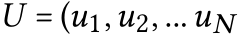 U = (u1,u2, ...uN