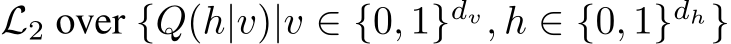  L2 over {Q(h|v)|v ∈ {0, 1}dv, h ∈ {0, 1}dh}