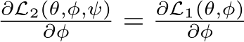 ∂L2(θ,φ,ψ)∂φ = ∂L1(θ,φ)∂φ